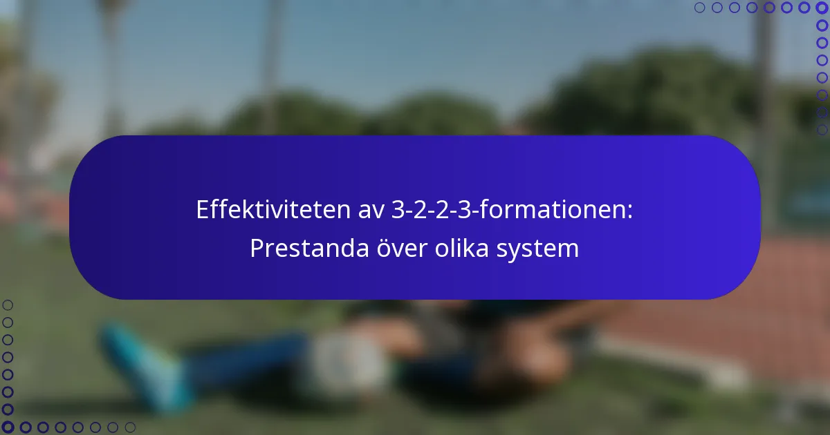 Effektiviteten av 3-2-2-3-formationen: Prestanda över olika system