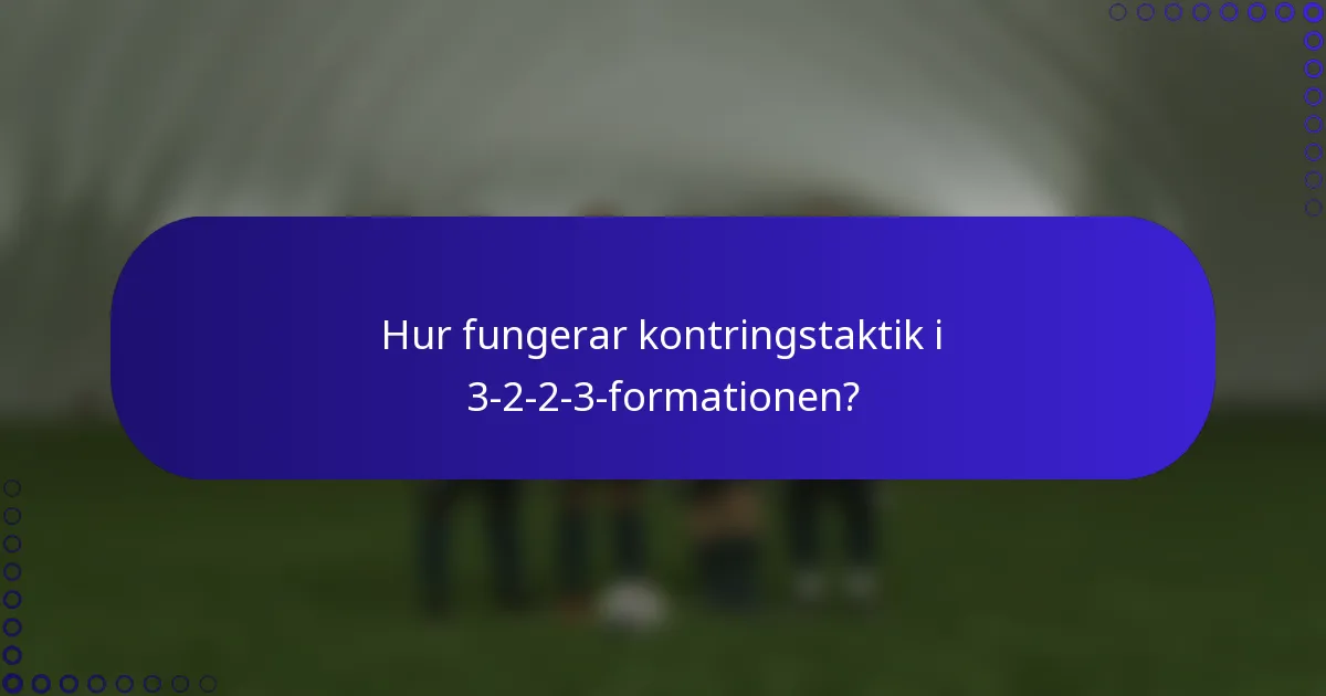 Hur fungerar kontringstaktik i 3-2-2-3-formationen?