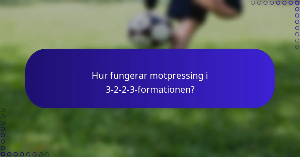 Hur fungerar motpressing i 3-2-2-3-formationen?