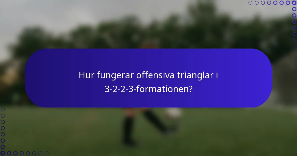 Hur fungerar offensiva trianglar i 3-2-2-3-formationen?