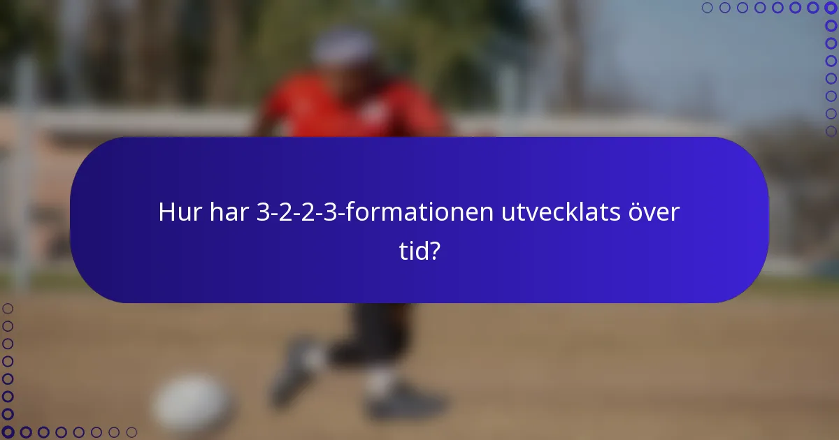 Hur har 3-2-2-3-formationen utvecklats över tid?