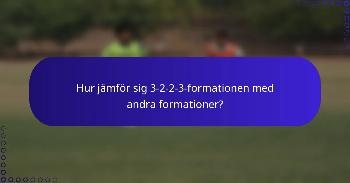 Hur jämför sig 3-2-2-3-formationen med andra formationer?