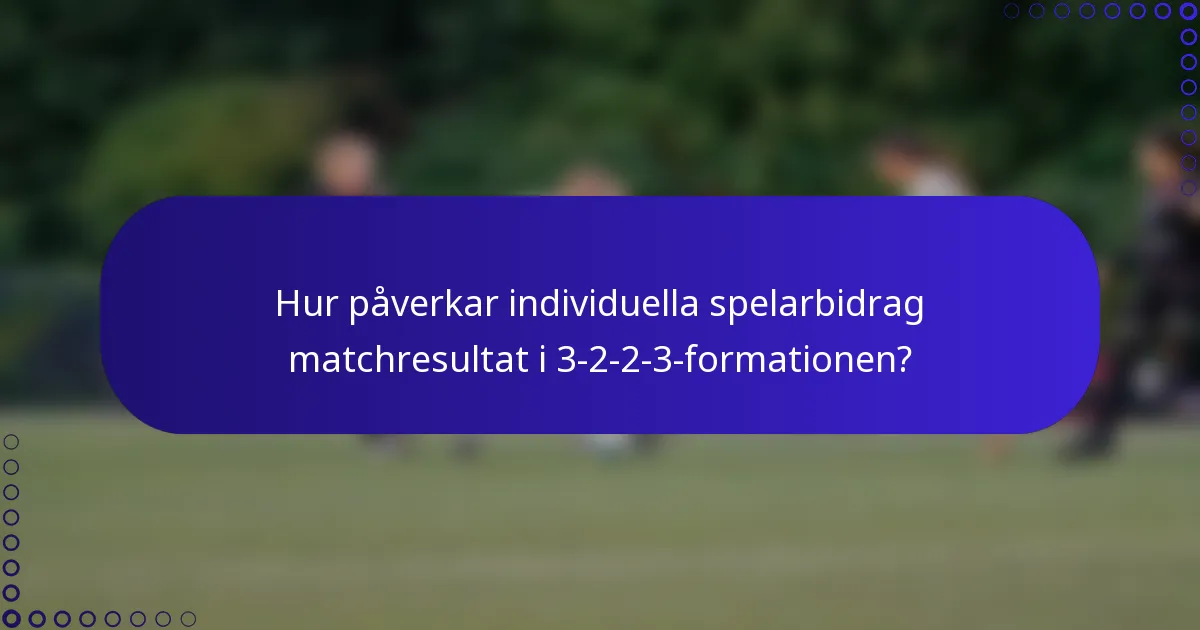 Hur påverkar individuella spelarbidrag matchresultat i 3-2-2-3-formationen?