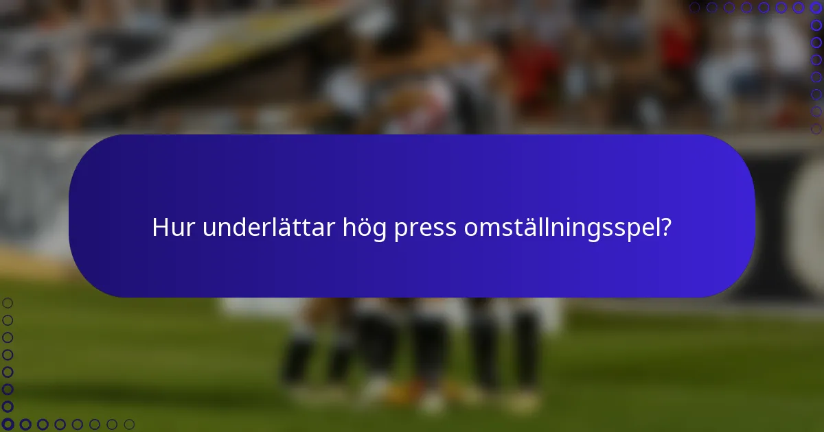 Hur underlättar hög press omställningsspel?