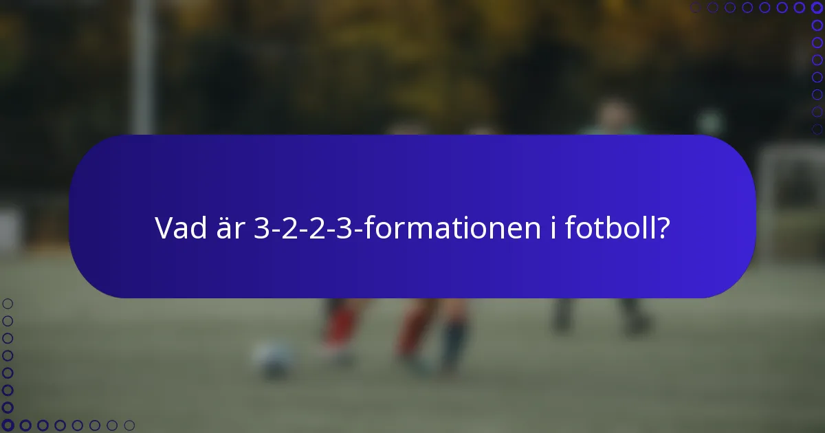 Vad är 3-2-2-3-formationen i fotboll?