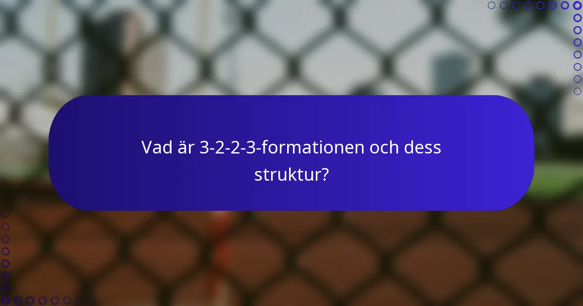 Vad är 3-2-2-3-formationen och dess struktur?
