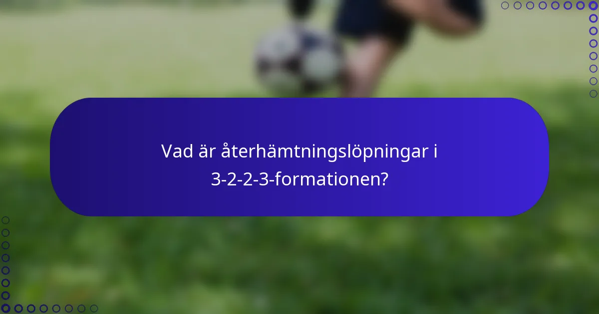 Vad är återhämtningslöpningar i 3-2-2-3-formationen?