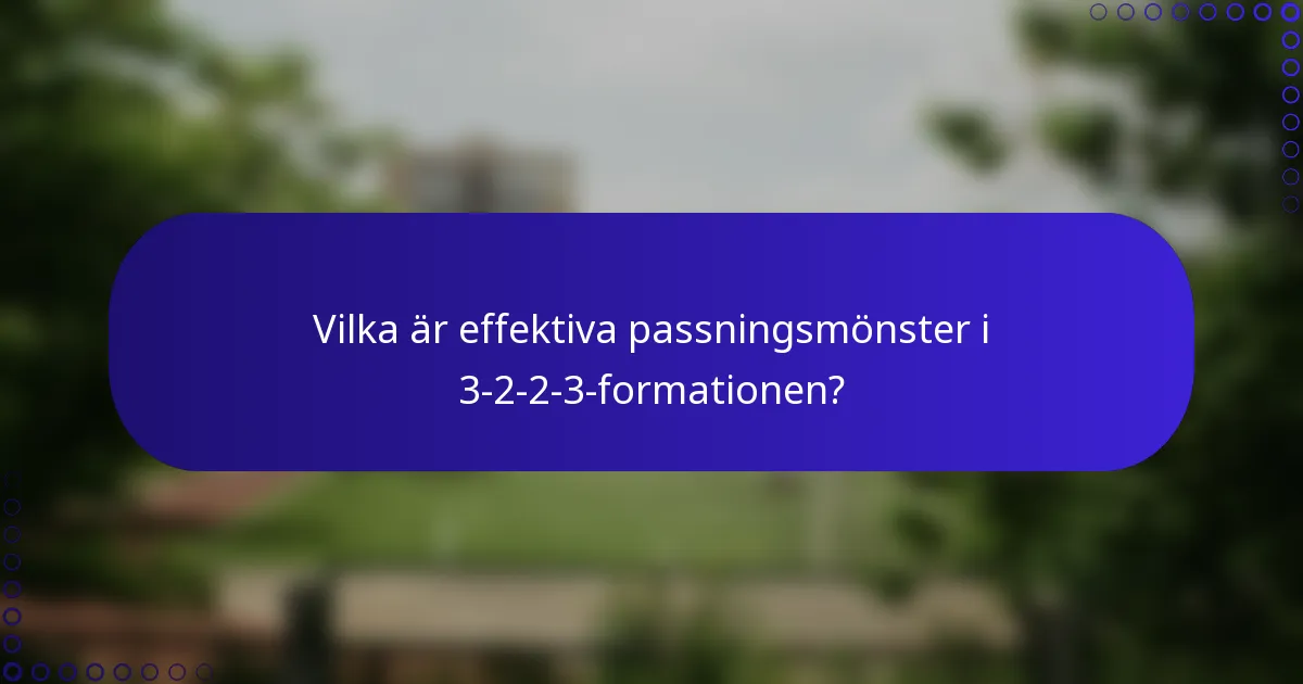 Vilka är effektiva passningsmönster i 3-2-2-3-formationen?