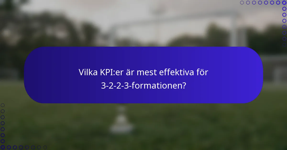 Vilka KPI:er är mest effektiva för 3-2-2-3-formationen?